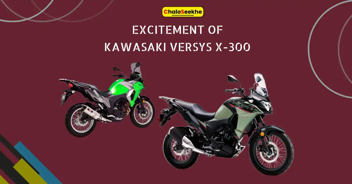Excitement of Kawasaki Versys X-300 price in India & launch date Your Adventure Begins