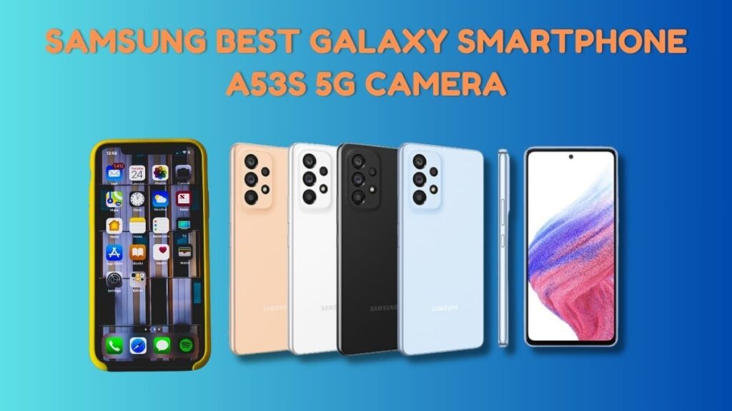 Samsung Best Galaxy Smartphone A53s 5G Camera