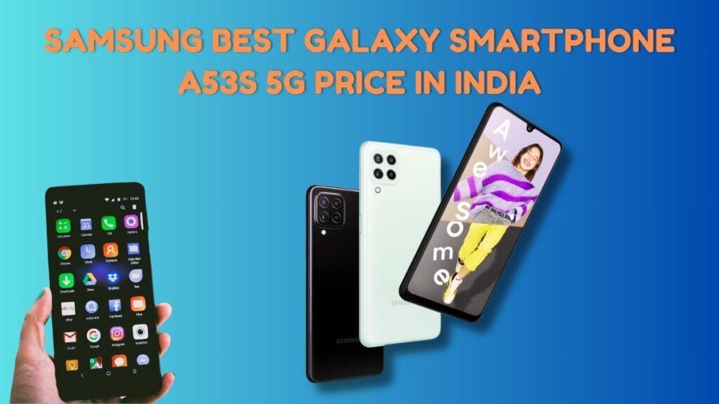 Samsung Best Galaxy Smartphone A53s 5G Price In India